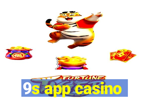 9s app casino